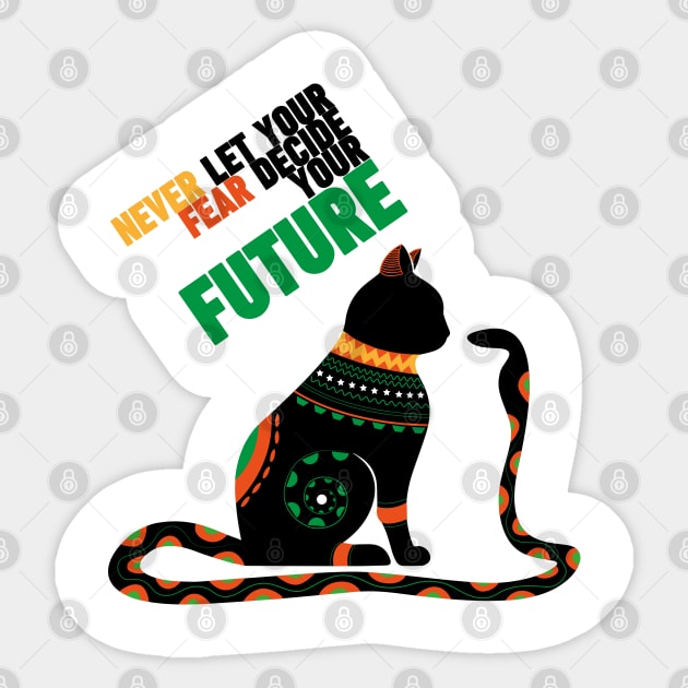 Never Let your Fear Decide Your Future Sticker by RJ-Creative Art